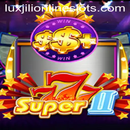 Discover the Thrilling World of Super777II: A Luxjili Adventure