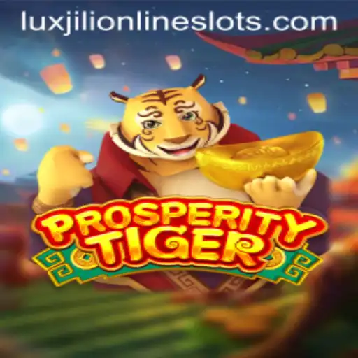 Explore the Thrills of ProsperityTiger: A Dive into the Luxurious World of Luxjili